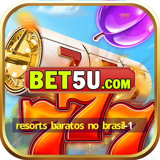 resorts baratos no brasil